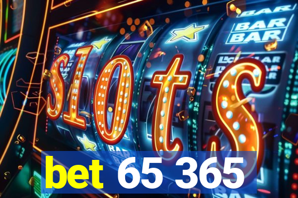 bet 65 365